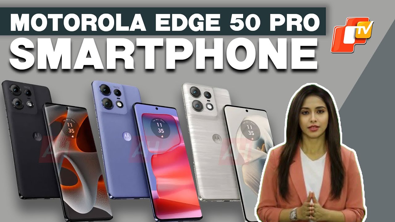 New Motorola Edge 50 Pro Smartphone: First Impressions, Price, Features And More - OTV News English